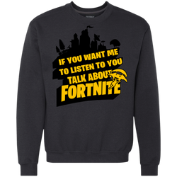 Fortnite If You Want Me To Listen To You Sweatshirt - The White Eagles