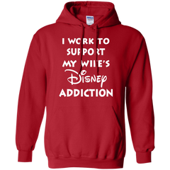 I Work To Support My Wife's Disney Addiction - Disney Shirt Hoodie - The White Eagles