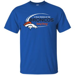 Dilly Dilly Denver Broncos A True Friend Of The Broncos Cotton T-Shirt - The White Eagles
