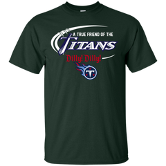 Dilly Dilly Titans A True Friend Of The Titans Cotton T-Shirt - The White Eagles