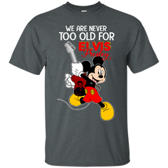 We Are Never Too Old For Elvis Presley Mickey Cotton T-Shirt - The White Eagles