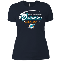 Nfl Dilly Dilly Miami Dolphins A True Friend Of The Dolphins Ladies' Shirt - The White Eagles