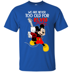 We Are Never Too Old For Elvis Presley Mickey Cotton T-Shirt - The White Eagles
