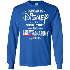 I Speak In Disney Song Lyrics And Grey's Anatomy Quotes Shirt LS Cotton T-Shirt - The White Eagles