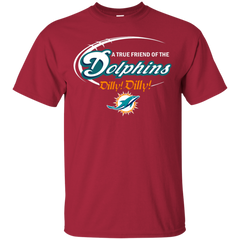 Nfl Dilly Dilly Miami Dolphins A True Friend Of The Dolphins Cotton T-Shirt - The White Eagles