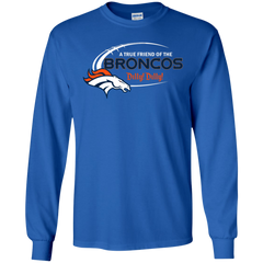 Dilly Dilly Denver Broncos A True Friend Of The Broncos LS Cotton T-Shirt - The White Eagles