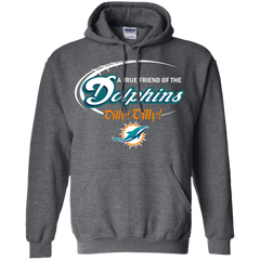 Nfl Dilly Dilly Miami Dolphins A True Friend Of The Dolphins Hoodie - The White Eagles