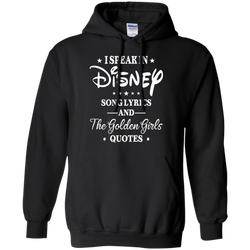 I Speak In Disney Song Lyrics And The Golden Girls Quotes Shirt Hoodie - The White Eagles
