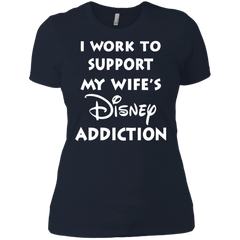 I Work To Support My Wife's Disney Addiction - Disney Shirt Ladies' Shirt - The White Eagles