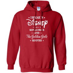 I Speak In Disney Song Lyrics And The Golden Girls Quotes Shirt Hoodie - The White Eagles