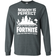 Fortnite Nobody Is Perfect But If You Can Play Fortnite LS Cotton T-Shirt - The White Eagles