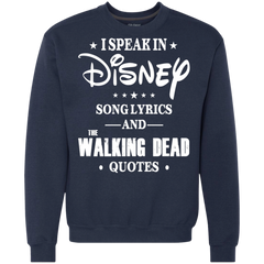 I Speak In Disney Song Lyrics And The Walking Dead Quotes Shirt Sweatshirt - The White Eagles