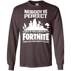 Fortnite Nobody Is Perfect But If You Can Play Fortnite LS Cotton T-Shirt - The White Eagles