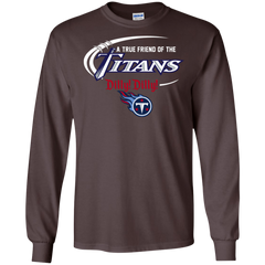 Dilly Dilly Titans A True Friend Of The Titans LS Cotton T-Shirt - The White Eagles