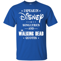 I Speak In Disney Song Lyrics And The Walking Dead Quotes Shirt Cotton T-Shirt - The White Eagles