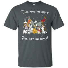 Disney Dogs. Dogs Make Me Happy You Not So Much Tshirts Cotton T-Shirt - The White Eagles