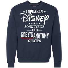 I Speak In Disney Song Lyrics And Grey's Anatomy Quotes Shirt Sweatshirt - The White Eagles