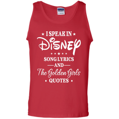 I Speak In Disney Song Lyrics And The Golden Girls Quotes Shirt Tank Top - The White Eagles