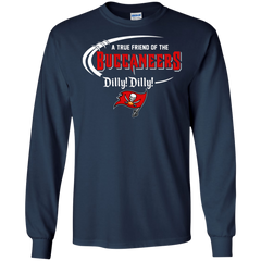 Dilly Dilly Tampa Bay Buccaneers A True Friend Of The Buccaneers LS Cotton T-Shirt - The White Eagles