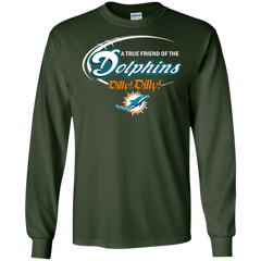 Nfl Dilly Dilly Miami Dolphins A True Friend Of The Dolphins LS Cotton T-Shirt - The White Eagles