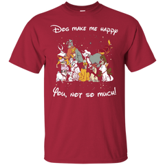 Disney Dogs. Dogs Make Me Happy You Not So Much Tshirts Cotton T-Shirt - The White Eagles