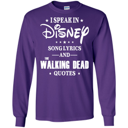 I Speak In Disney Song Lyrics And The Walking Dead Quotes Shirt LS Cotton T-Shirt - The White Eagles
