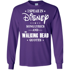 I Speak In Disney Song Lyrics And The Walking Dead Quotes Shirt LS Cotton T-Shirt - The White Eagles