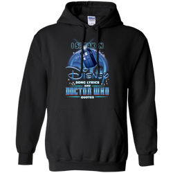 I Speak In Disney Song Lyrics And Doctor Who Quotes Shirt Hoodie - The White Eagles