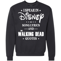 I Speak In Disney Song Lyrics And The Walking Dead Quotes Shirt Sweatshirt - The White Eagles