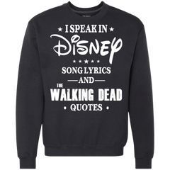 I Speak In Disney Song Lyrics And The Walking Dead Quotes Shirt Sweatshirt - The White Eagles