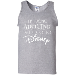 I'm Done Adulting Let's Go To Disney Shirt Tank Top - The White Eagles