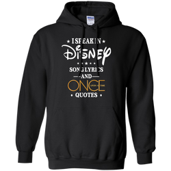 I Speak In Disney Song Lyrics And Once Upon A Time Quotes Shirt Hoodie - The White Eagles
