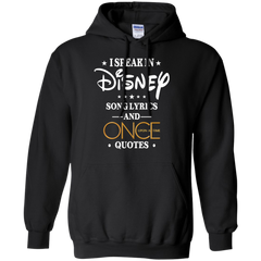 I Speak In Disney Song Lyrics And Once Upon A Time Quotes Shirt Hoodie - The White Eagles