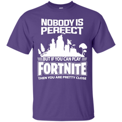 Fortnite Nobody Is Perfect But If You Can Play Fortnite Cotton T-Shirt - The White Eagles