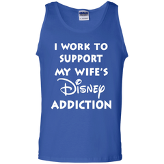 I Work To Support My Wife's Disney Addiction - Disney Shirt Tank Top - The White Eagles