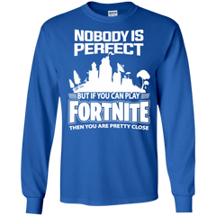 Fortnite Nobody Is Perfect But If You Can Play Fortnite LS Cotton T-Shirt - The White Eagles
