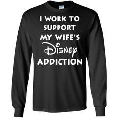 I Work To Support My Wife's Disney Addiction - Disney Shirt LS Cotton T-Shirt - The White Eagles
