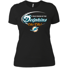 Nfl Dilly Dilly Miami Dolphins A True Friend Of The Dolphins Ladies' Shirt - The White Eagles
