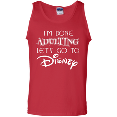 I'm Done Adulting Let's Go To Disney Shirt Tank Top - The White Eagles
