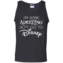 I'm Done Adulting Let's Go To Disney Shirt Tank Top - The White Eagles