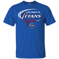 Dilly Dilly Titans A True Friend Of The Titans Cotton T-Shirt - The White Eagles