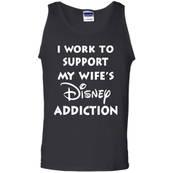 I Work To Support My Wife's Disney Addiction - Disney Shirt Tank Top - The White Eagles