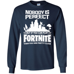 Fortnite Nobody Is Perfect But If You Can Play Fortnite LS Cotton T-Shirt - The White Eagles