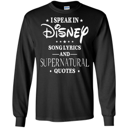 I Speak In Disney Song Lyrics And Supernatural Quotes Shirt LS Cotton T-Shirt - The White Eagles