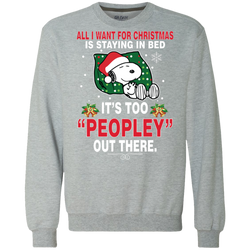 I Want For Christmas Is Staying In Bed Snoopy The Peanuts Movie Sweatshirt - The White Eagles