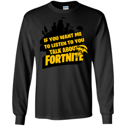 Fortnite If You Want Me To Listen To You LS Cotton T-Shirt - The White Eagles
