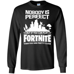 Fortnite Nobody Is Perfect But If You Can Play Fortnite LS Cotton T-Shirt - The White Eagles
