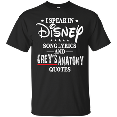 I Speak In Disney Song Lyrics And Grey's Anatomy Quotes Shirt Cotton T-Shirt - The White Eagles