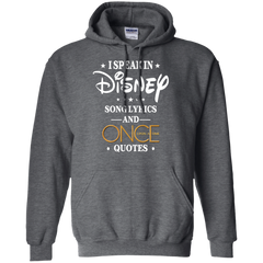 I Speak In Disney Song Lyrics And Once Upon A Time Quotes Shirt Hoodie - The White Eagles