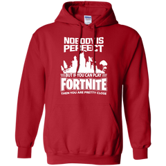 Fortnite Nobody Is Perfect But If You Can Play Fortnite Hoodie - The White Eagles